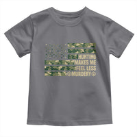 Hunter Life Joke Toddler T Shirt Hunting Makes Me Feel Less Murdery - Wonder Print Shop