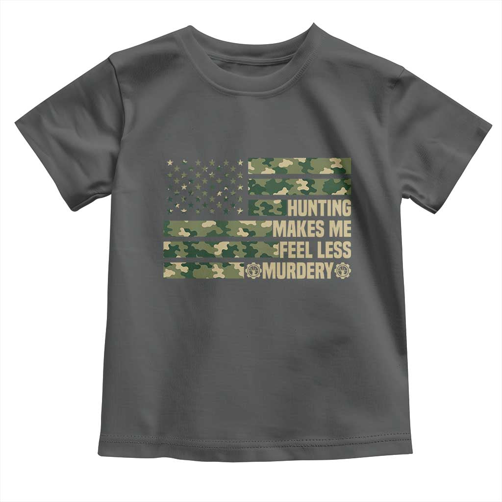 Hunter Life Joke Toddler T Shirt Hunting Makes Me Feel Less Murdery - Wonder Print Shop