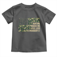 Hunter Life Joke Toddler T Shirt Hunting Makes Me Feel Less Murdery - Wonder Print Shop