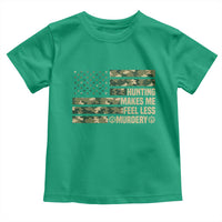 Hunter Life Joke Toddler T Shirt Hunting Makes Me Feel Less Murdery - Wonder Print Shop