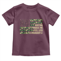 Hunter Life Joke Toddler T Shirt Hunting Makes Me Feel Less Murdery - Wonder Print Shop