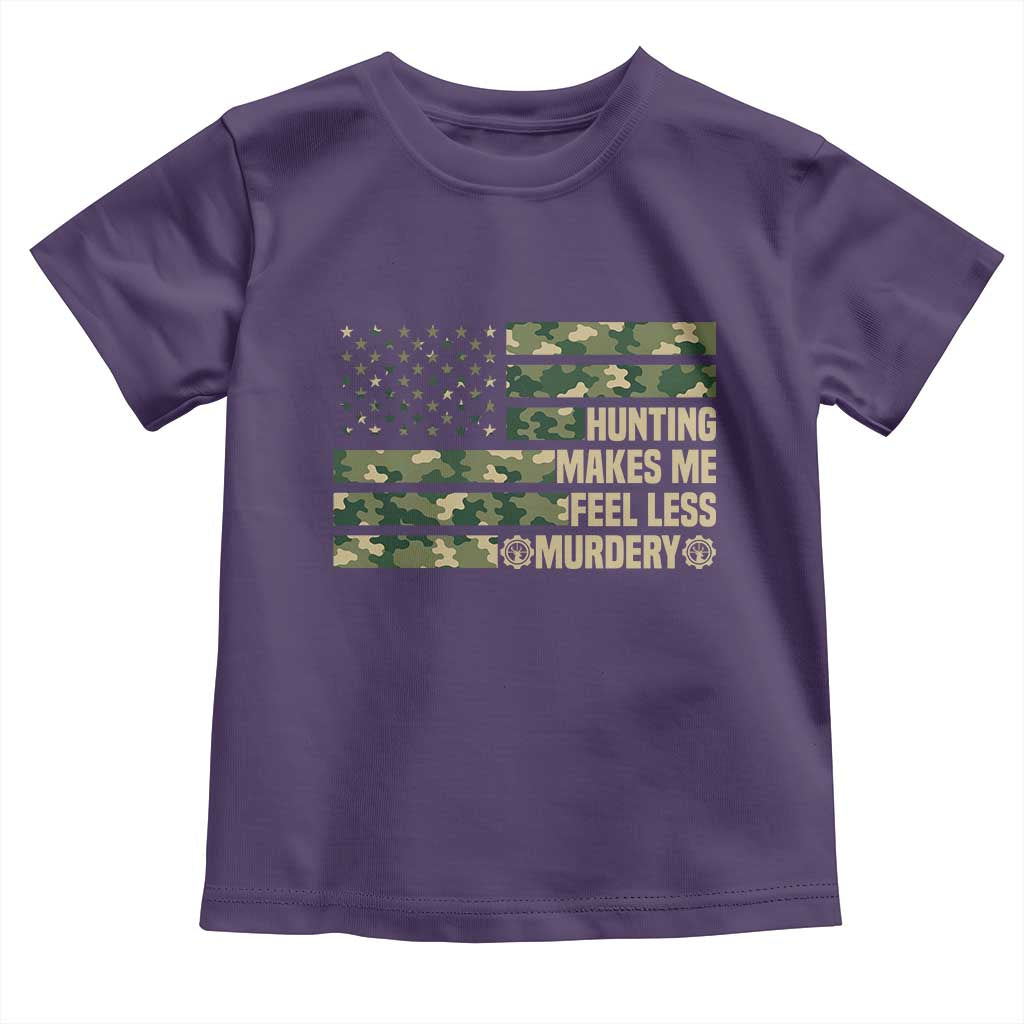 Hunter Life Joke Toddler T Shirt Hunting Makes Me Feel Less Murdery - Wonder Print Shop