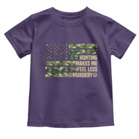 Hunter Life Joke Toddler T Shirt Hunting Makes Me Feel Less Murdery - Wonder Print Shop