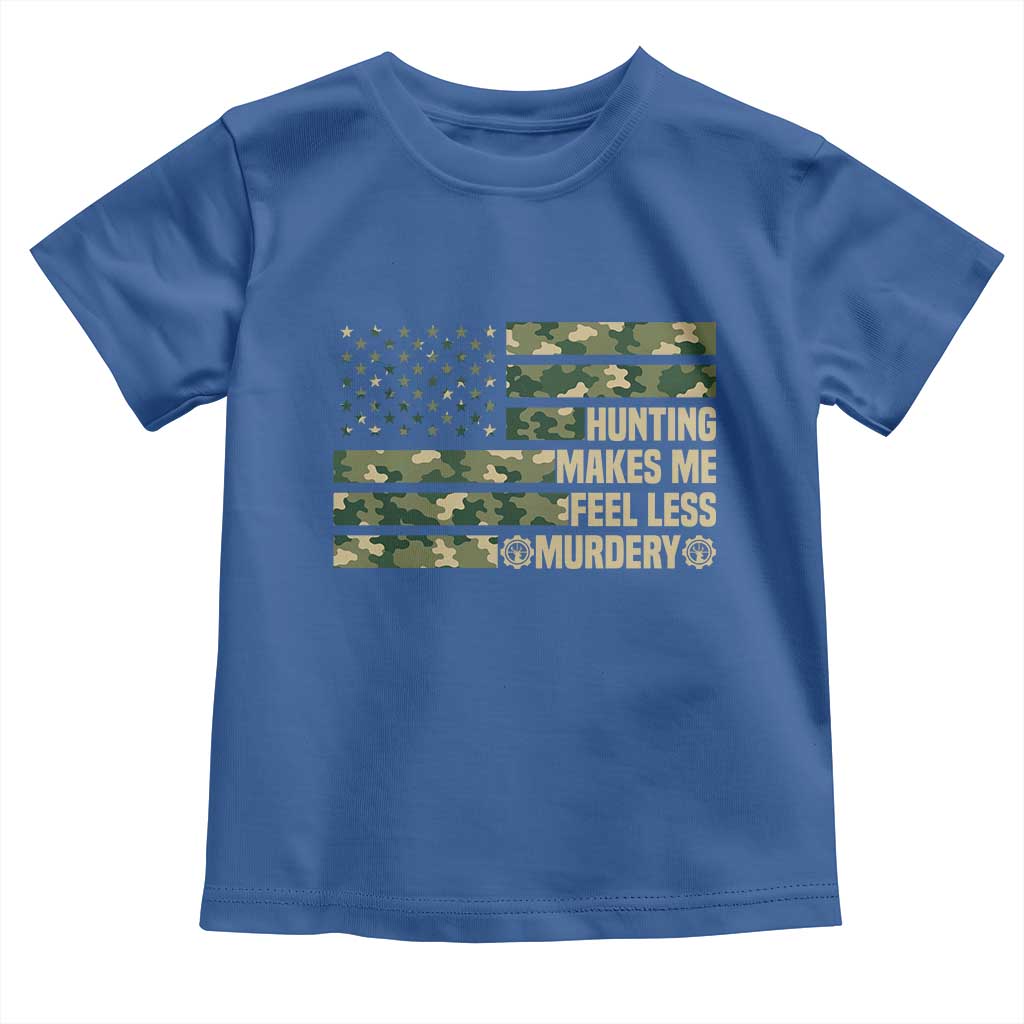 Hunter Life Joke Toddler T Shirt Hunting Makes Me Feel Less Murdery - Wonder Print Shop