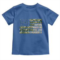 Hunter Life Joke Toddler T Shirt Hunting Makes Me Feel Less Murdery - Wonder Print Shop