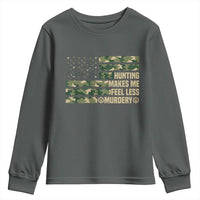 Hunter Life Joke Youth Sweatshirt Hunting Makes Me Feel Less Murdery - Wonder Print Shop
