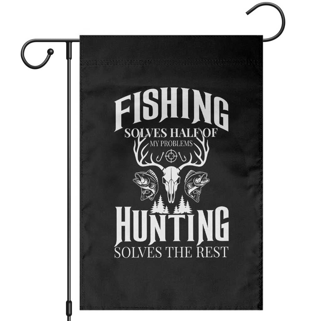 Hunter Fishermen Gifts Garden Flag Fishing Solves Half Hunting Solves The Rest - Wonder Print Shop