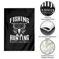 Hunter Fishermen Gifts Garden Flag Fishing Solves Half Hunting Solves The Rest - Wonder Print Shop