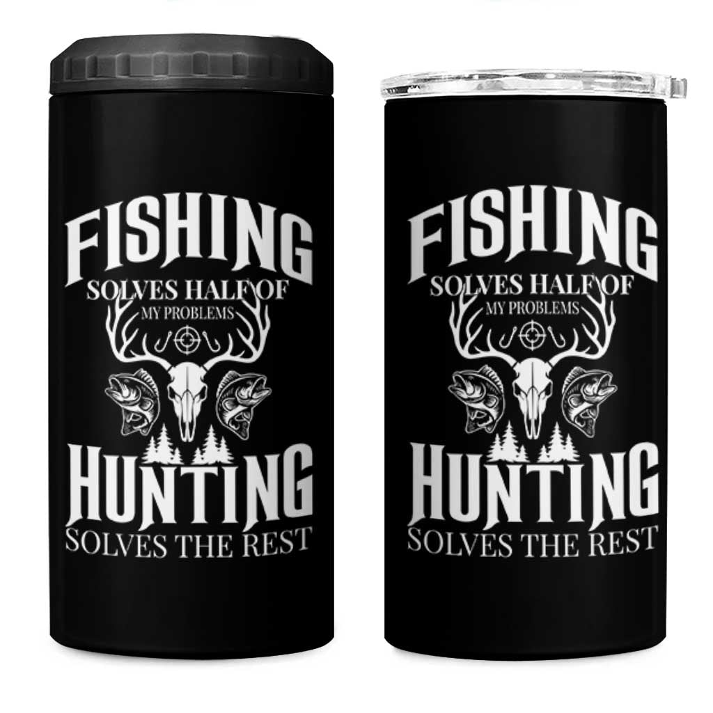 Hunter Fishermen Gifts 4 in 1 Can Cooler Tumbler Fishing Solves Half Hunting Solves The Rest