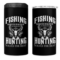 Hunter Fishermen Gifts 4 in 1 Can Cooler Tumbler Fishing Solves Half Hunting Solves The Rest