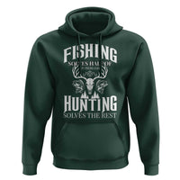 Hunter Fishermen Gifts Hoodie Fishing Solves Half Hunting Solves The Rest - Wonder Print Shop