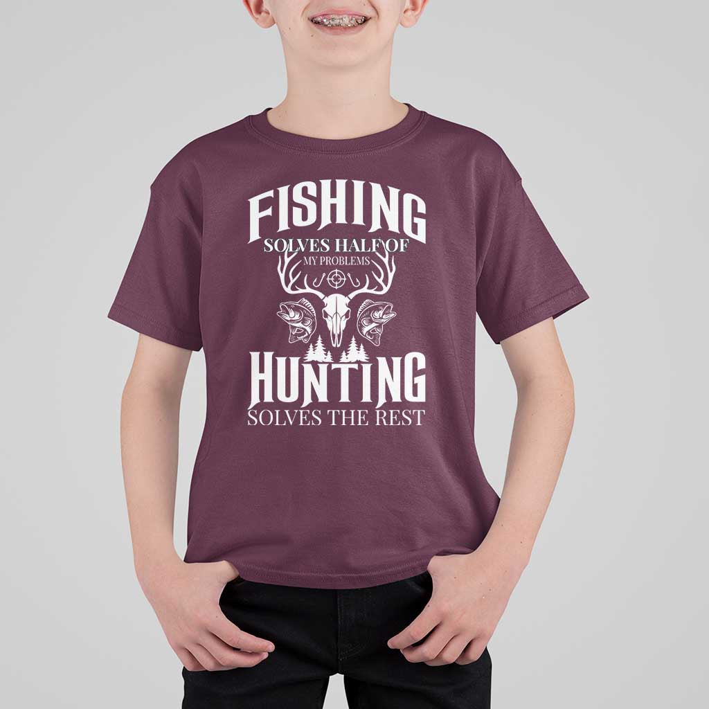 Hunter Fishermen Gifts T Shirt For Kid Fishing Solves Half Hunting Solves The Rest - Wonder Print Shop