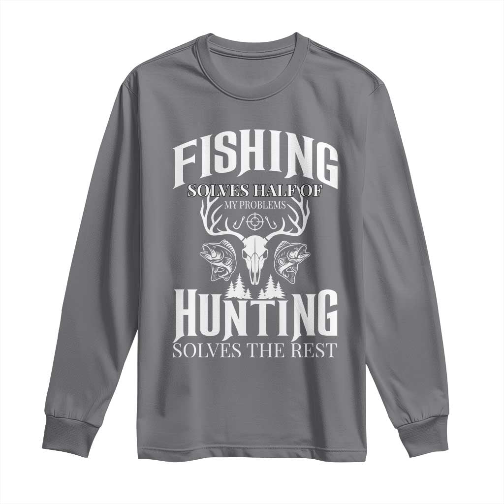 Hunter Fishermen Gifts Long Sleeve Shirt Fishing Solves Half Hunting Solves The Rest - Wonder Print Shop