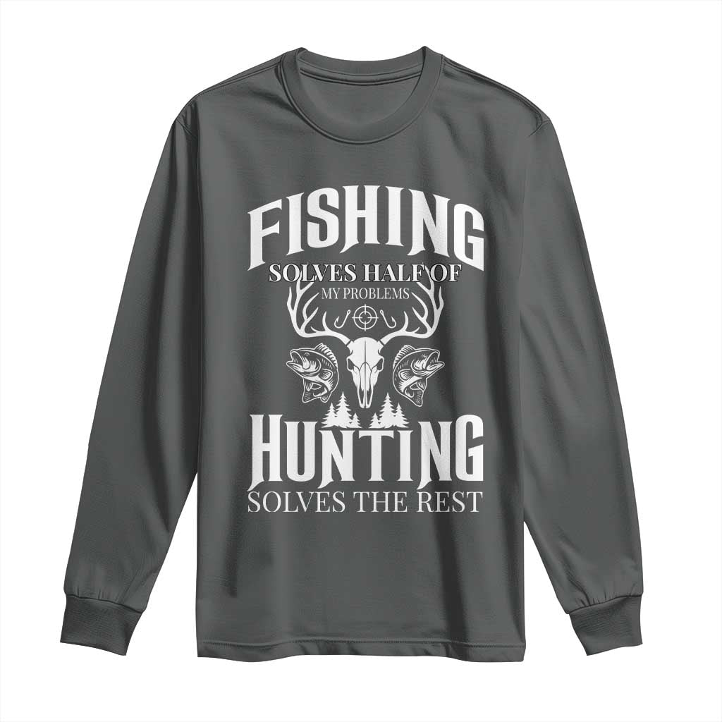 Hunter Fishermen Gifts Long Sleeve Shirt Fishing Solves Half Hunting Solves The Rest - Wonder Print Shop