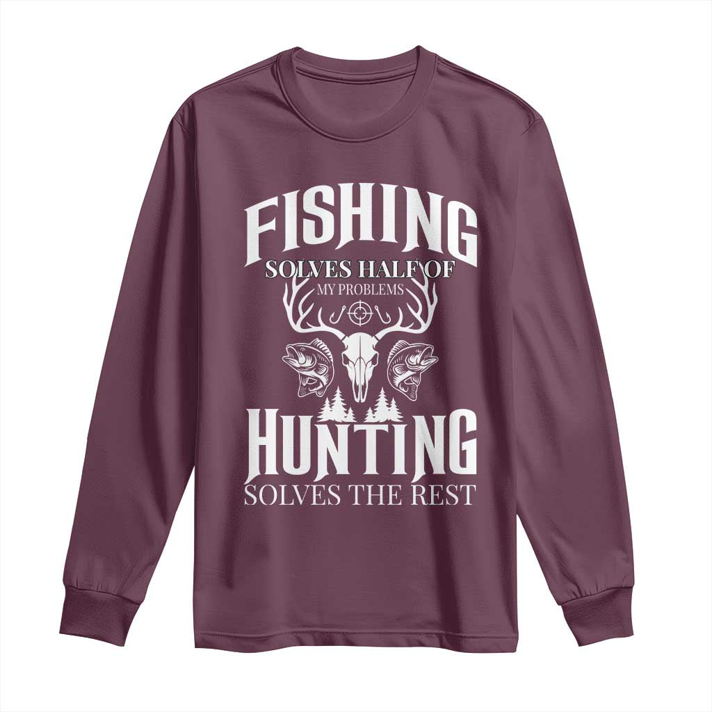 Hunter Fishermen Gifts Long Sleeve Shirt Fishing Solves Half Hunting Solves The Rest - Wonder Print Shop