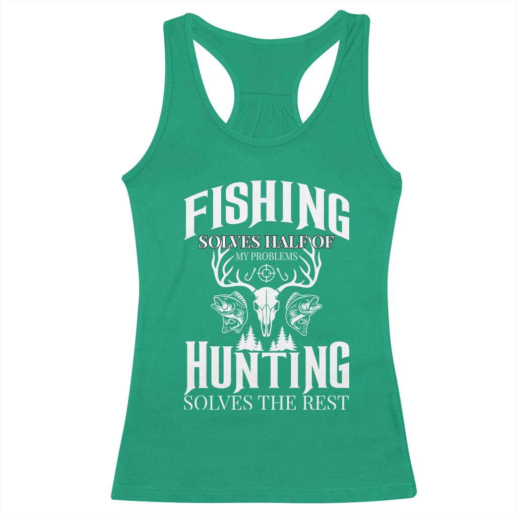 Hunter Fishermen Gifts Racerback Tank Top Fishing Solves Half Hunting Solves The Rest - Wonder Print Shop