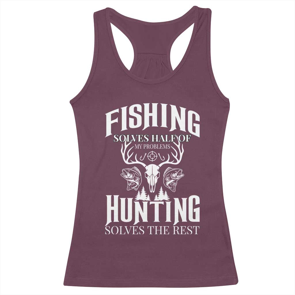 Hunter Fishermen Gifts Racerback Tank Top Fishing Solves Half Hunting Solves The Rest - Wonder Print Shop