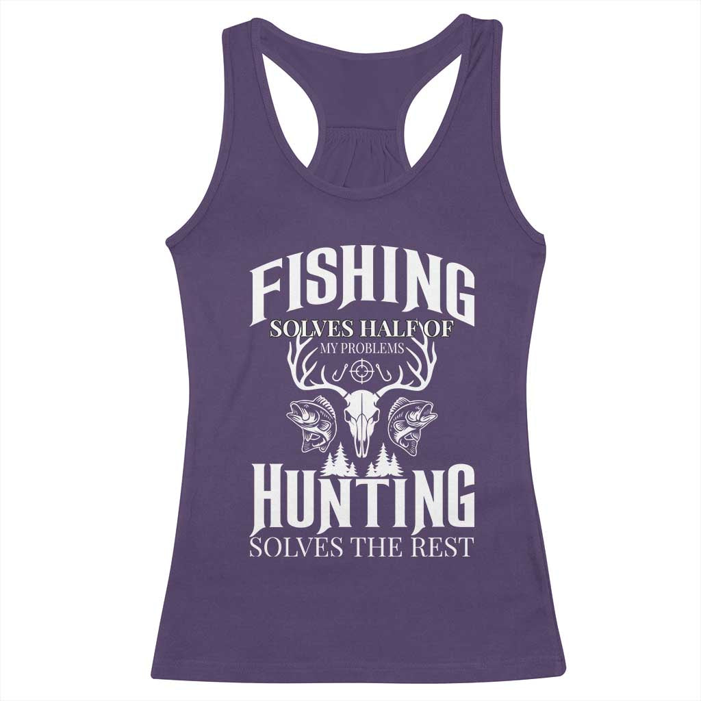 Hunter Fishermen Gifts Racerback Tank Top Fishing Solves Half Hunting Solves The Rest - Wonder Print Shop