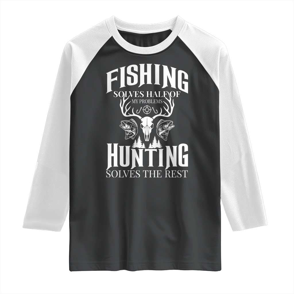 Hunter Fishermen Gifts Raglan Shirt Fishing Solves Half Hunting Solves The Rest - Wonder Print Shop