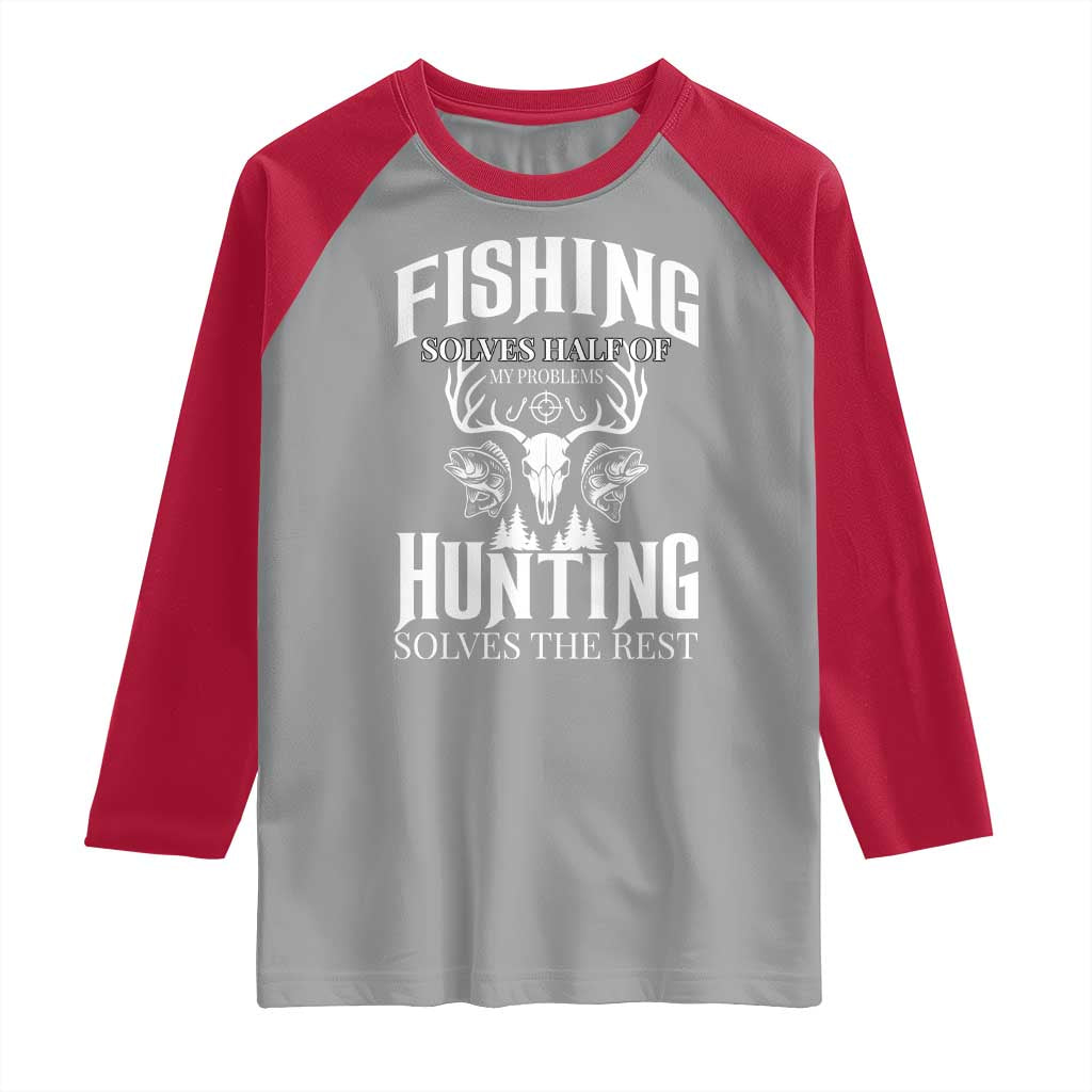 Hunter Fishermen Gifts Raglan Shirt Fishing Solves Half Hunting Solves The Rest - Wonder Print Shop
