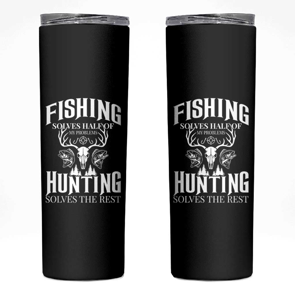 Hunter Fishermen Gifts Skinny Tumbler Fishing Solves Half Hunting Solves The Rest