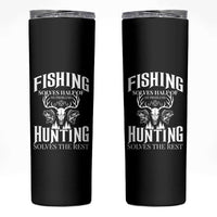 Hunter Fishermen Gifts Skinny Tumbler Fishing Solves Half Hunting Solves The Rest
