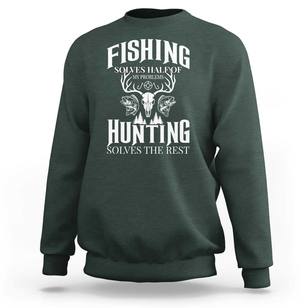 Hunter Fishermen Gifts Sweatshirt Fishing Solves Half Hunting Solves The Rest - Wonder Print Shop