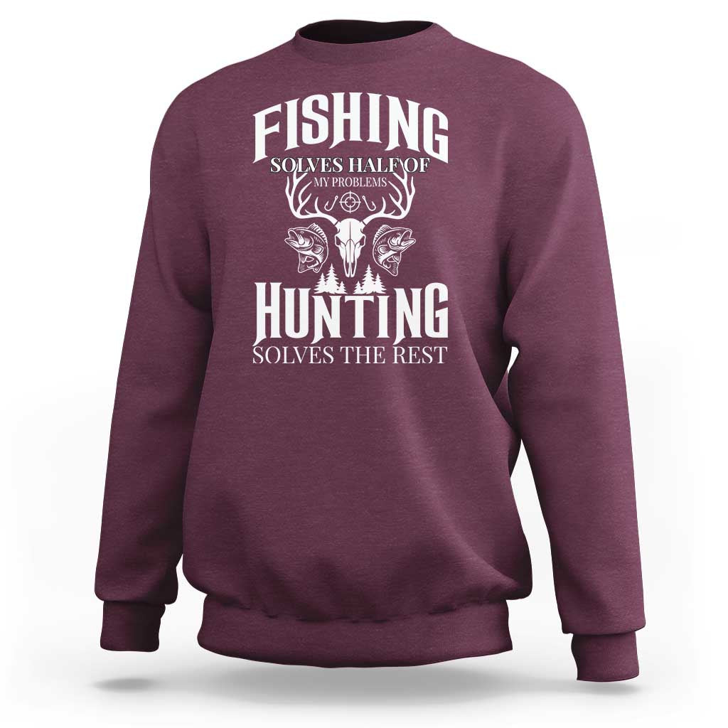 Hunter Fishermen Gifts Sweatshirt Fishing Solves Half Hunting Solves The Rest - Wonder Print Shop
