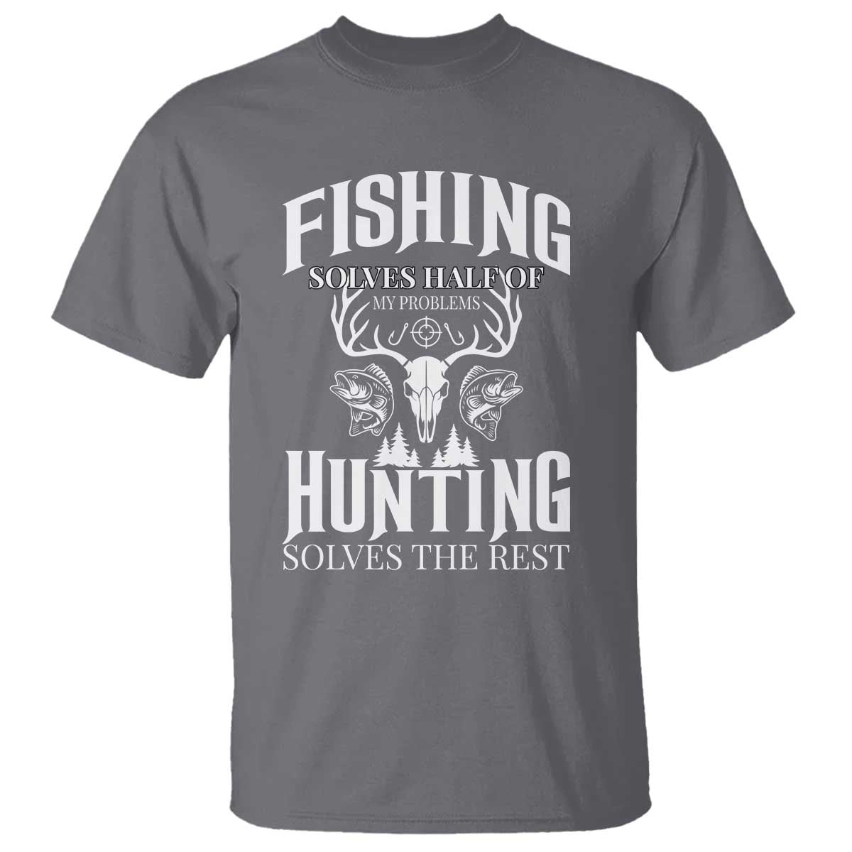 Hunter Fishermen Gifts T Shirt Fishing Solves Half Hunting Solves The Rest - Wonder Print Shop