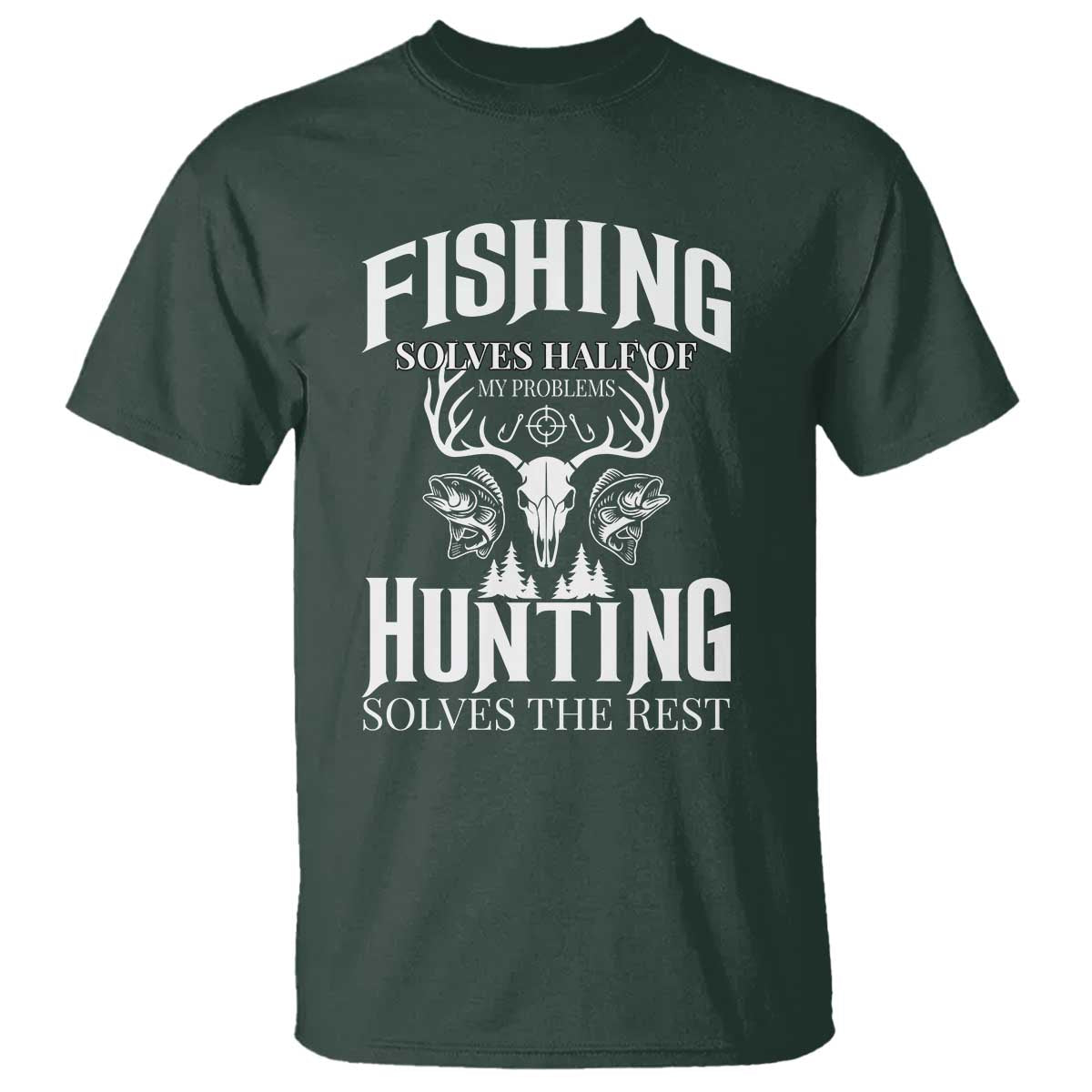 Hunter Fishermen Gifts T Shirt Fishing Solves Half Hunting Solves The Rest - Wonder Print Shop