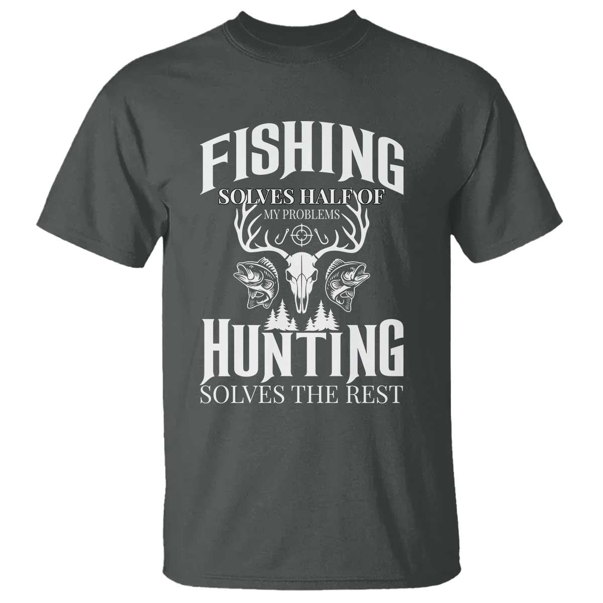 Hunter Fishermen Gifts T Shirt Fishing Solves Half Hunting Solves The Rest - Wonder Print Shop