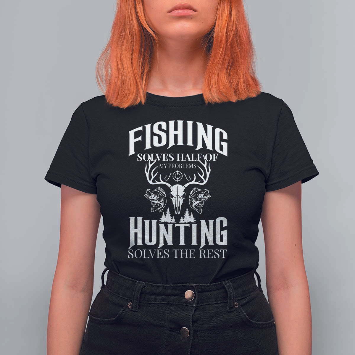 Hunter Fishermen Gifts T Shirt For Women Fishing Solves Half Hunting Solves The Rest - Wonder Print Shop