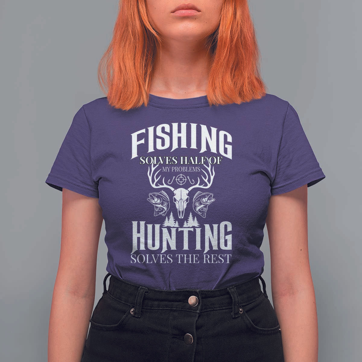 Hunter Fishermen Gifts T Shirt For Women Fishing Solves Half Hunting Solves The Rest - Wonder Print Shop