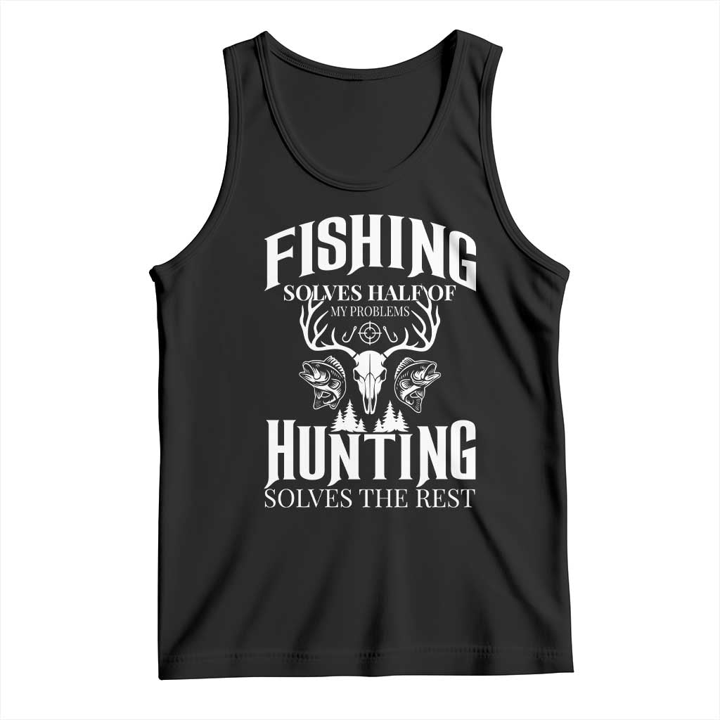Hunter Fishermen Gifts Tank Top Fishing Solves Half Hunting Solves The Rest - Wonder Print Shop