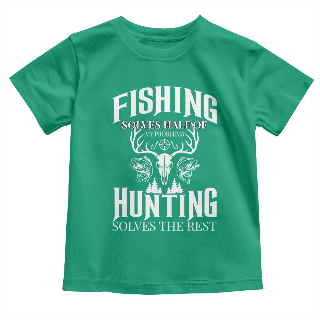 Hunter Fishermen Gifts Toddler T Shirt Fishing Solves Half Hunting Solves The Rest - Wonder Print Shop