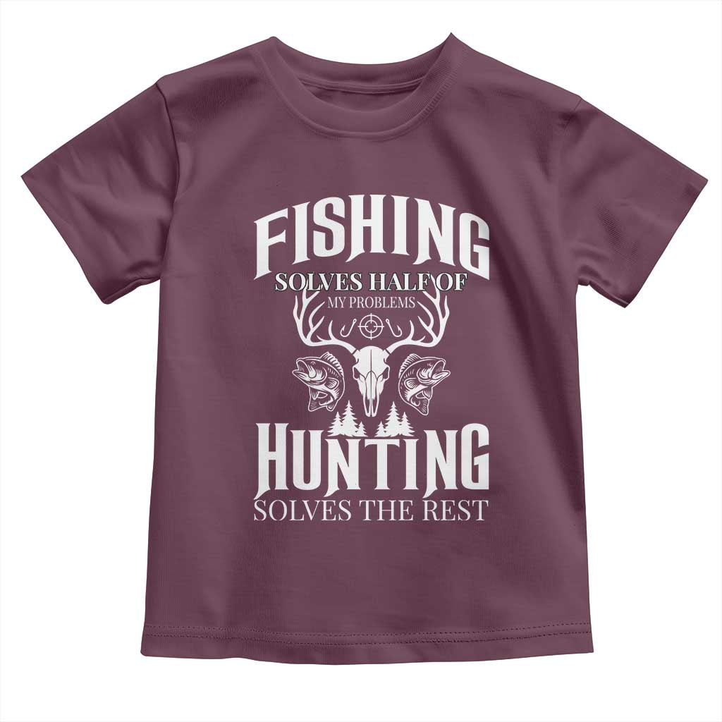 Hunter Fishermen Gifts Toddler T Shirt Fishing Solves Half Hunting Solves The Rest - Wonder Print Shop