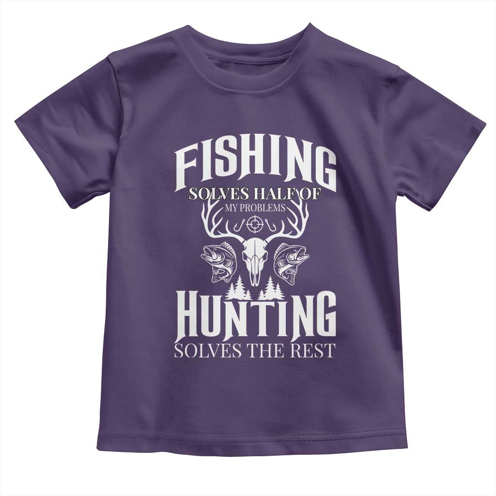 Hunter Fishermen Gifts Toddler T Shirt Fishing Solves Half Hunting Solves The Rest - Wonder Print Shop