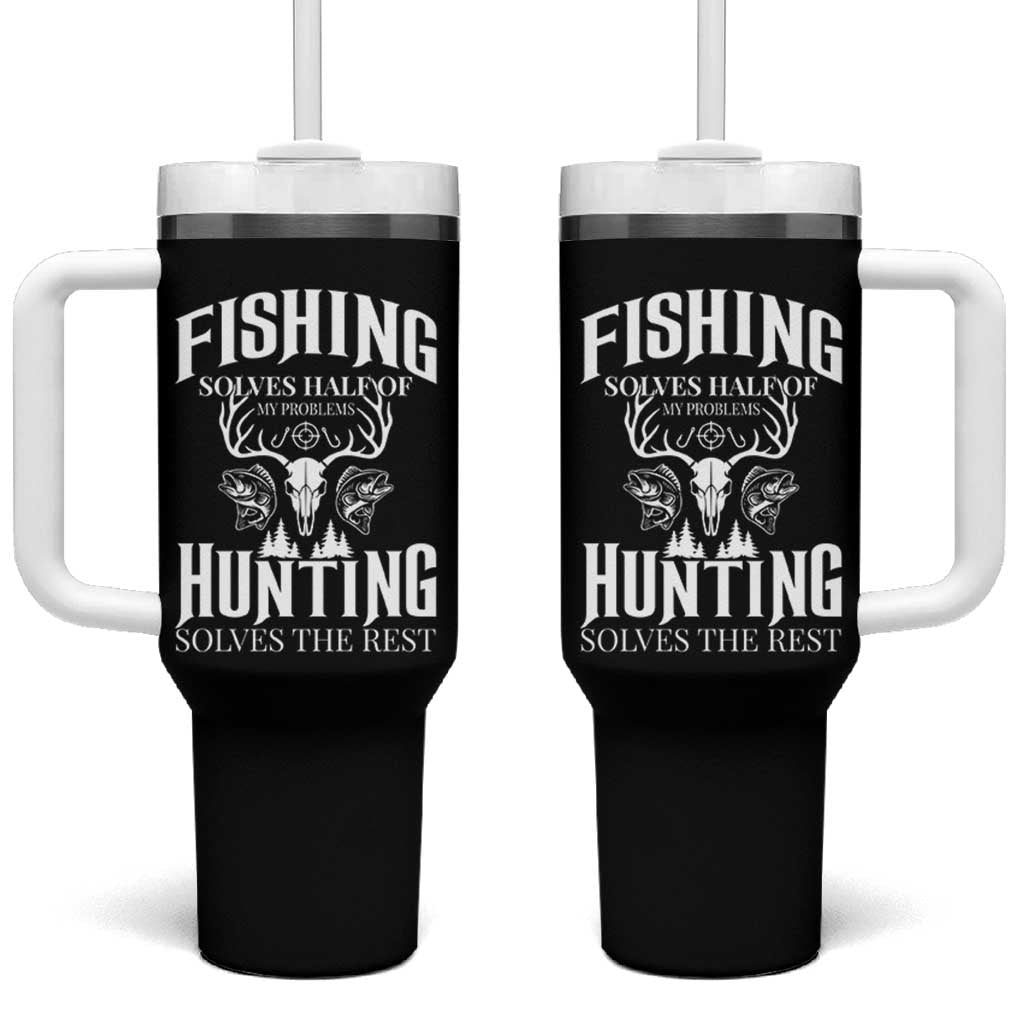 Hunter Fishermen Gifts Tumbler With Handle Fishing Solves Half Hunting Solves The Rest