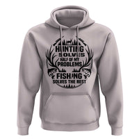 Hunter Fishermen Gifts Hoodie Fishing And Hunting Solve My Problems - Wonder Print Shop