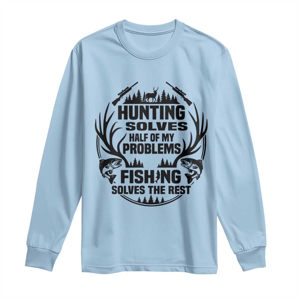 Hunter Fishermen Gifts Long Sleeve Shirt Fishing And Hunting Solve My Problems - Wonder Print Shop