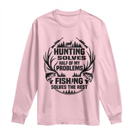 Hunter Fishermen Gifts Long Sleeve Shirt Fishing And Hunting Solve My Problems - Wonder Print Shop