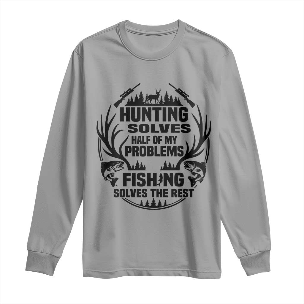 Hunter Fishermen Gifts Long Sleeve Shirt Fishing And Hunting Solve My Problems - Wonder Print Shop