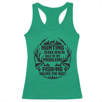 Hunter Fishermen Gifts Racerback Tank Top Fishing And Hunting Solve My Problems - Wonder Print Shop