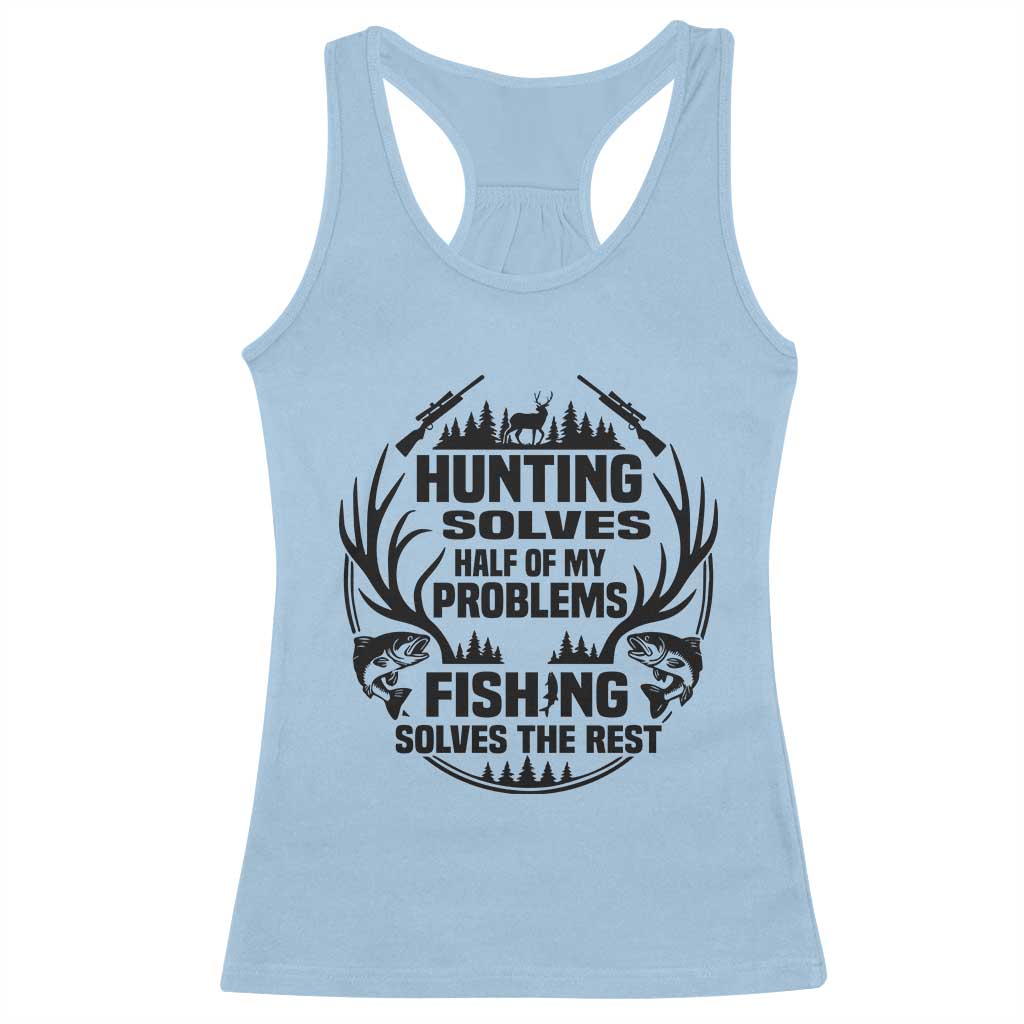 Hunter Fishermen Gifts Racerback Tank Top Fishing And Hunting Solve My Problems - Wonder Print Shop