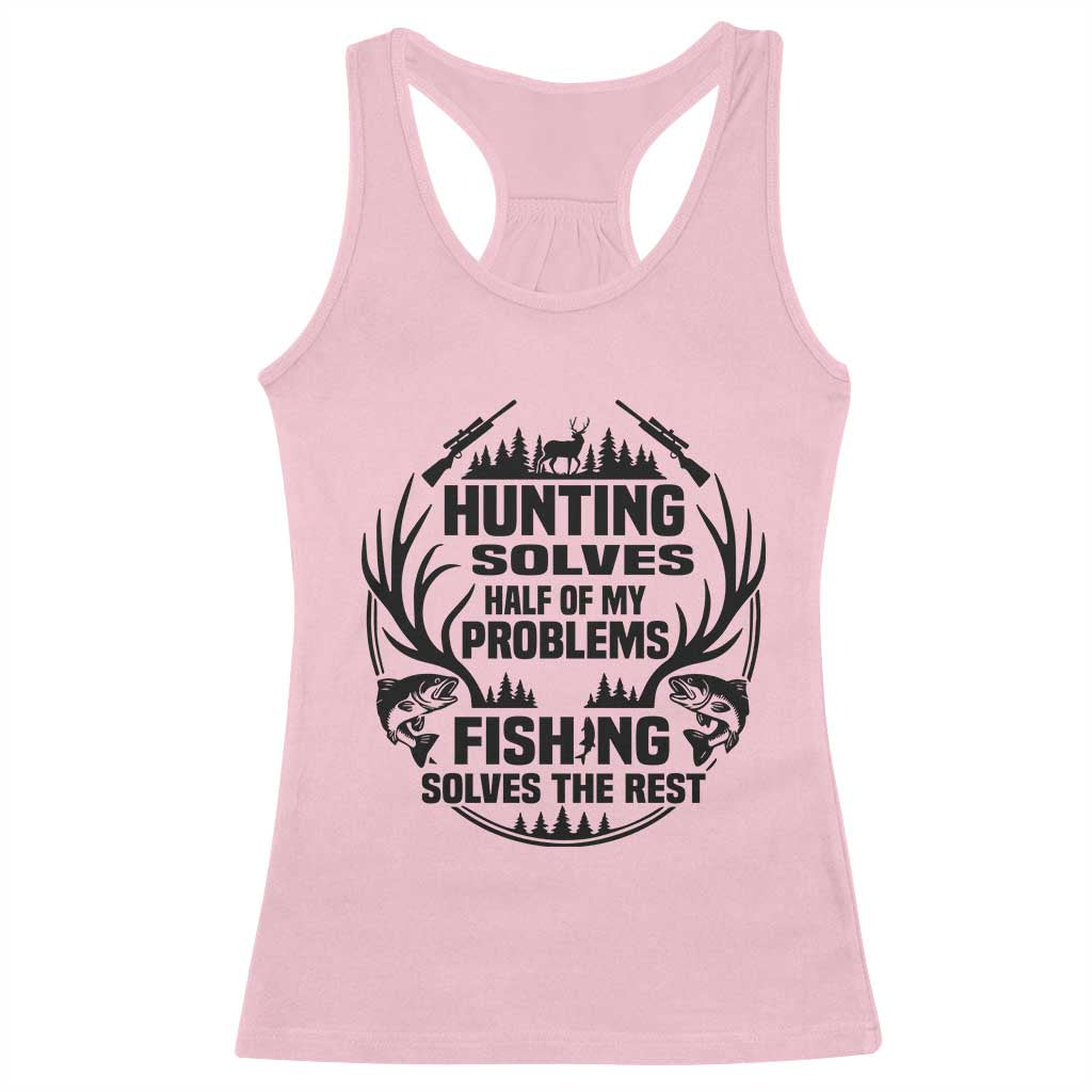 Hunter Fishermen Gifts Racerback Tank Top Fishing And Hunting Solve My Problems - Wonder Print Shop