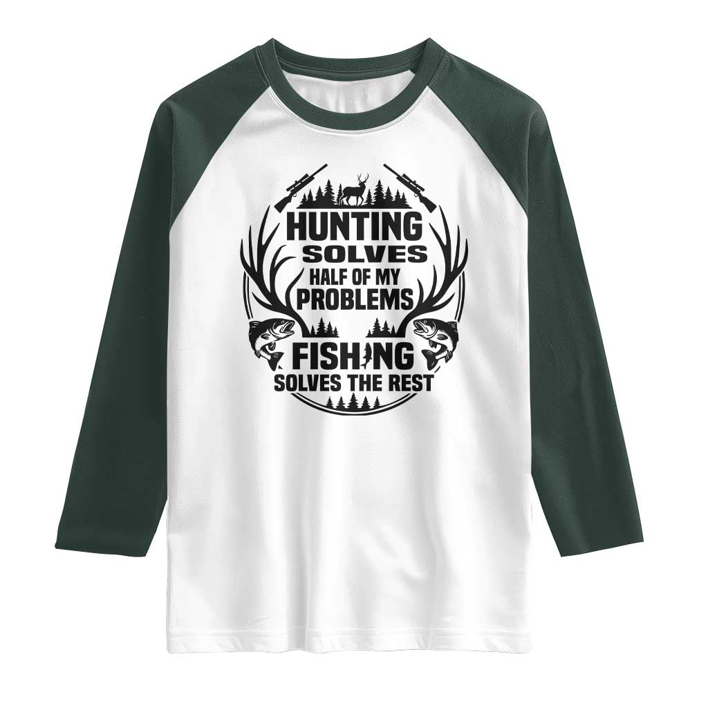 Hunter Fishermen Gifts Raglan Shirt Fishing And Hunting Solve My Problems - Wonder Print Shop