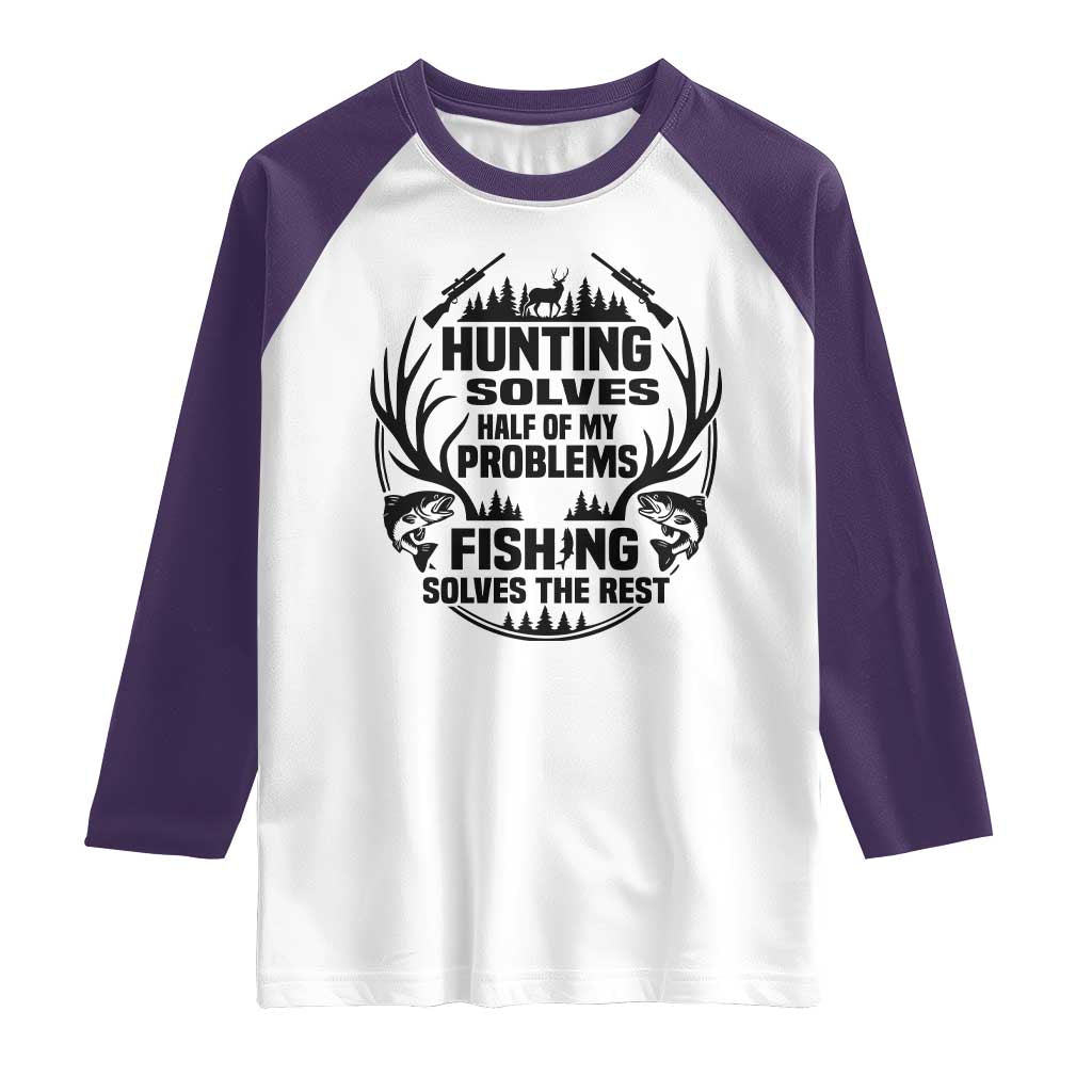 Hunter Fishermen Gifts Raglan Shirt Fishing And Hunting Solve My Problems - Wonder Print Shop