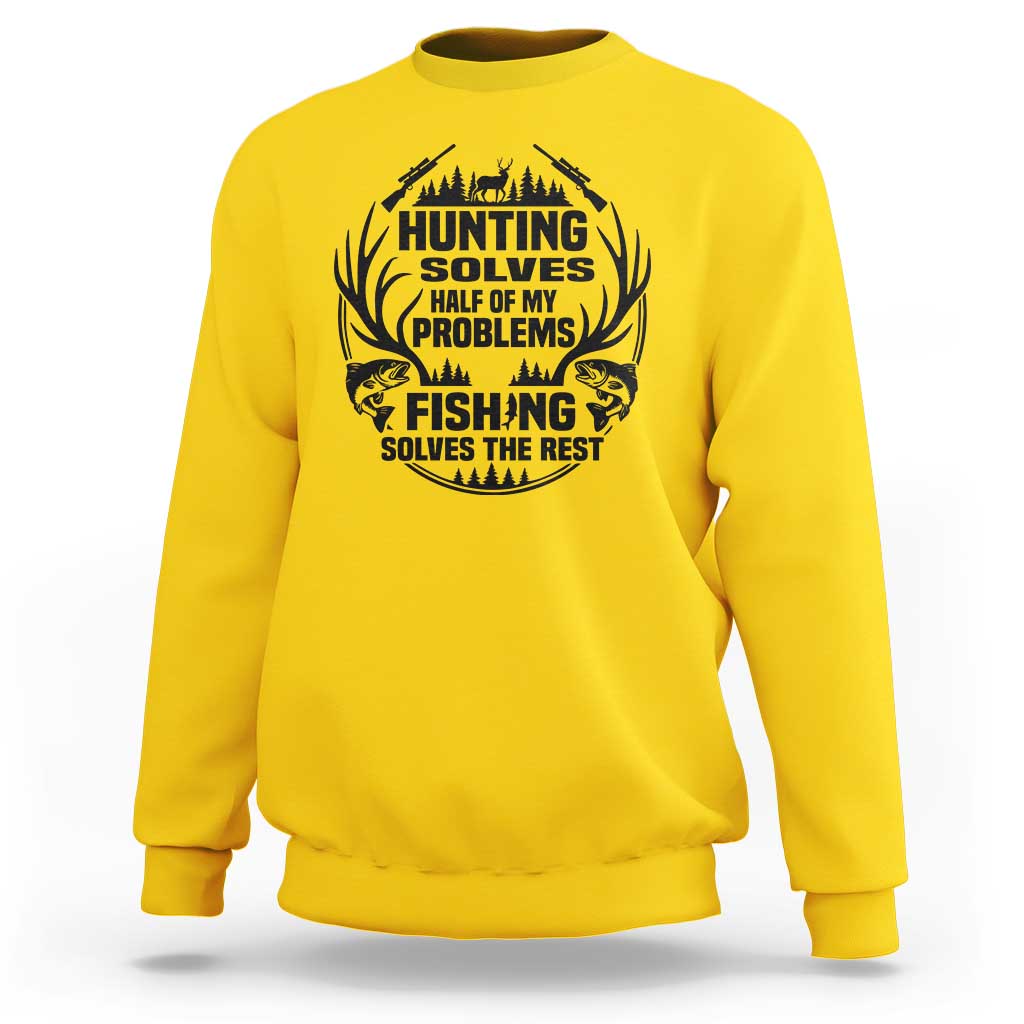 Hunter Fishermen Gifts Sweatshirt Fishing And Hunting Solve My Problems - Wonder Print Shop