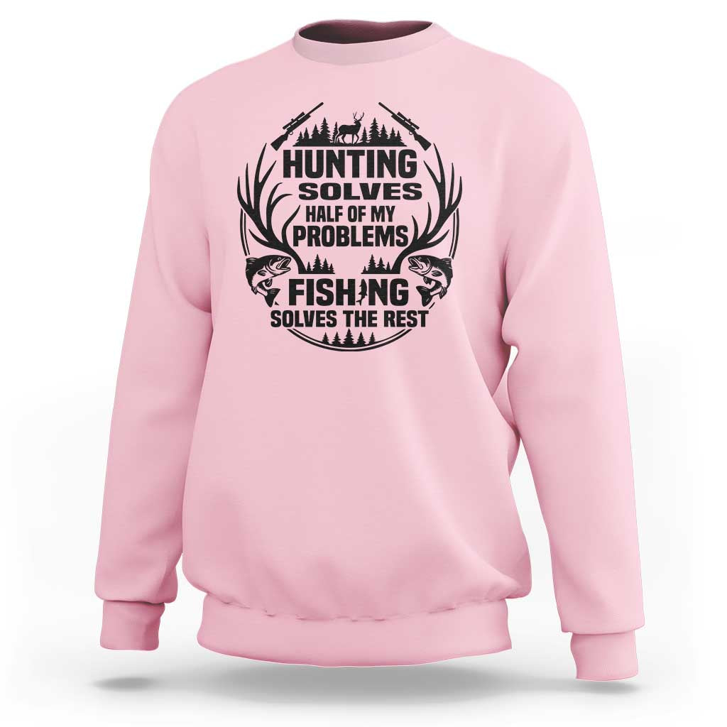 Hunter Fishermen Gifts Sweatshirt Fishing And Hunting Solve My Problems - Wonder Print Shop