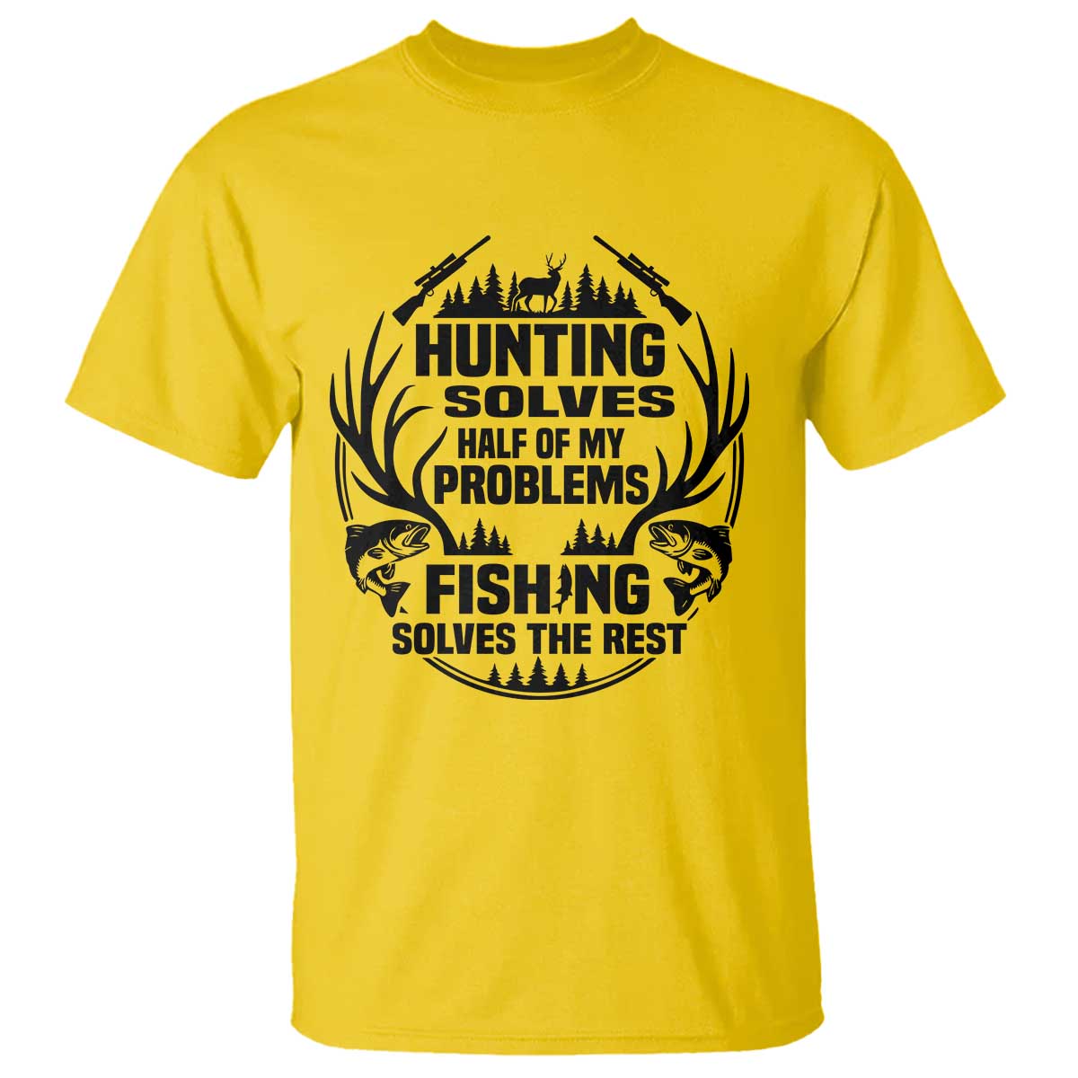 Hunter Fishermen Gifts T Shirt Fishing And Hunting Solve My Problems - Wonder Print Shop